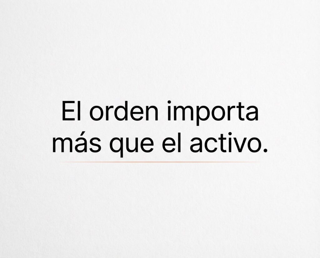 Frase editorial sobre inversión destacando que el orden importa más que el activo.